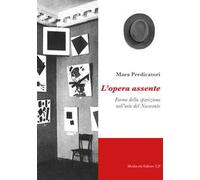 L'opera assente. Forme della sparizione nell'arte del Novecento
