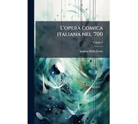 L'opera comica italiana nel '700: Studi ed appunti; Volume 2