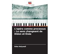 L'opéra comme processus : Le sens changeant de Didon et Énée
