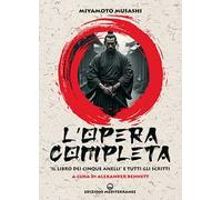 L'opera completa. «Il libro dei Cinque Anelli» e tutti gli scritti