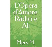 L'Opera d'Amore: Radici e Ali: Un percorso di consapevolezza e ascolto del corpo