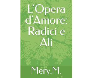 L'Opera d'Amore: Radici e Ali: Un percorso di consapevolezza e ascolto del corpo