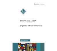 L'opera d'arte architettonica - Ingarden Roman