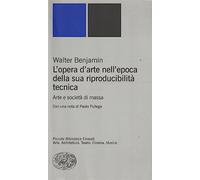 L'opera d'arte nell'epoca della sua riproducibilità tecnica - Benjamin Walter