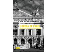L'Opéra de Paris: Coulisses et secrets du Palais Garnier
