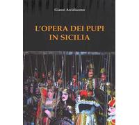 L'opera dei Pupi in Sicilia. Nuova ediz.