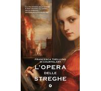 L'OPERA DELLE STREGHE - THELLUNG DI COURTELARY FRANCESCA - Giunti Editore