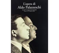 L'opera di Aldo Palazzeschi. Atti del Convegno internazionale (Firenze, 22-24 febbraio 2001)