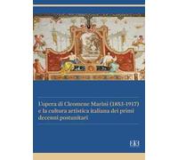 L'opera di Cleomene Marini (1853-1917) e la cultura artistica italiana dei primi decenni postunitari