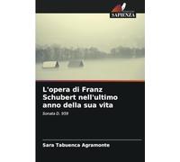 L'opera di Franz Schubert nell'ultimo anno della sua vita: Sonata D. 959