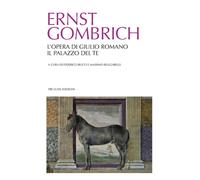 L'opera di Giulio Romano. Il palazzo del Te - 2016 - Tre Lune