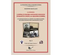 L'opera di padre Giovanni Minozzi durante e dopo la grande guerra. Le «case del soldato alla fronte» e gli orfani di guerra dell'opera nazionale per il mezzogiorno d'Italia