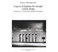L'opera di Quirino De Giorgio (1937-1940). Architettura e classicismo nell'Italia dell'impero