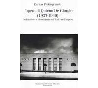 L'opera di Quirino De Giorgio (1937-1940). Architettura e classicismo nell'Italia dell'impero