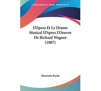 L'Opera Et Le Drame Musical D'Apres L'Oeuvre De Richard Wagner (1887)