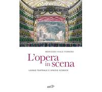 L'opera in scena. Luogo teatrale e spazio scenico