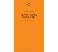 L'opera italiana da due soldi. Regnava Berlusconi