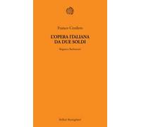 L'opera italiana da due soldi. Regnava Berlusconi