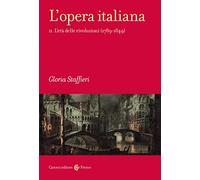 L'opera italiana. L' età delle rivoluzioni (1789-1849) (Vol. 2)