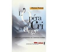 L'Opéra ou Le Cri de l'ange: Essai sur la jouissance de l'amateur d'opéra