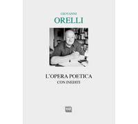 L'opera poetica - Orelli Giovanni