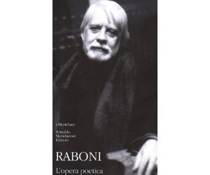 L'opera poetica - Raboni Giovanni