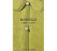 L'opera poetica - Rosselli Amelia