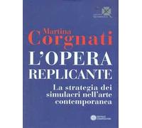 L'opera replicante. La strategia dei simulacri nell'arte contemporanea