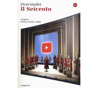 L' opera. Storia, teatro, regia. Vol. 1: Seicento, Il.