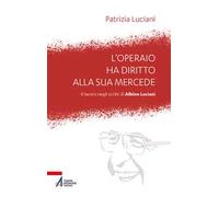 L' operaio ha diritto alla sua mercede. Il lavoro negli scritti di Albino Luciani