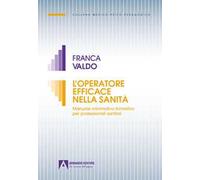 L'operatore efficace nella sanità. Manuale informativo-formativo per professionisti sanitari