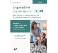 L'operatore socio-sanitario OSS. Manuale teorico-pratico