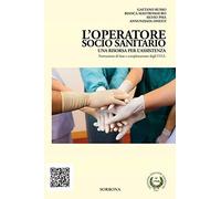 L'operatore socio sanitario. Una risorsa per l'assistenza. Formazione di base complementare degli O.S.S.