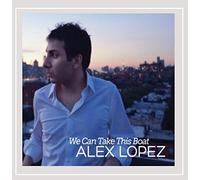 Lopez, Alex - We Can Take This Boat