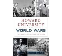 Lopez D., Jr., Ph.D. Matthews Howard University in the World Wars (Tascabile)