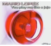 Lopez,Mario - You Play Me Like a Jojo