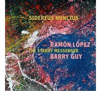 Ramon Lopez & Barry Guy Sidereus Nuncius - The Starry Messenger (CD) Album