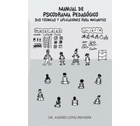 Lopez Renteria Manual de Psicodrama Pedagogico Sus Tecnicas y Aplica (Tascabile)