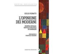 L'opinione dei moderni. Scienza sociale, critica e politica in Durkheim