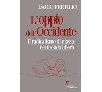 L'oppio dell'Occidente. Il radicalismo di massa nel mondo libero
