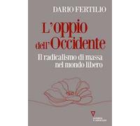 L'oppio dell'Occidente. Il radicalismo di massa nel mondo libero
