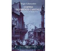 L'oppio di Firenze capitale. La prima avventura di Sabatino Arturi