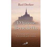L'opzione Benedetto. Una strategia per i cristiani in un mondo post-cristiano