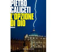 L'opzione di Dio - Caliceti Pietro
