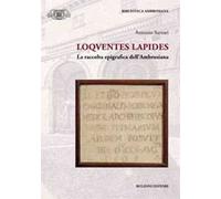 Loquentes lapides. La raccolta epigrafica dell'ambrosiana