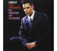 Loquillo/Los Trogloditas - Mis Problemas Con Las Muj