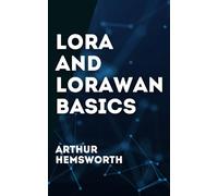 LoRa and LoRaWAN Basics: From Fundamentals to Real-World IoT Applications