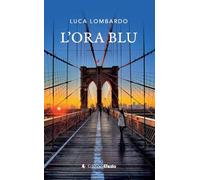 Libri Luca Lombardo - L' Ora Blu