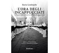L' ora degli incappucciati. Settimana Santa di Enna tra confraternite e tradizioni