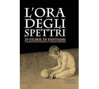 Libri Ora Degli Spettri. 29 Storie Di Fantasmi (L')